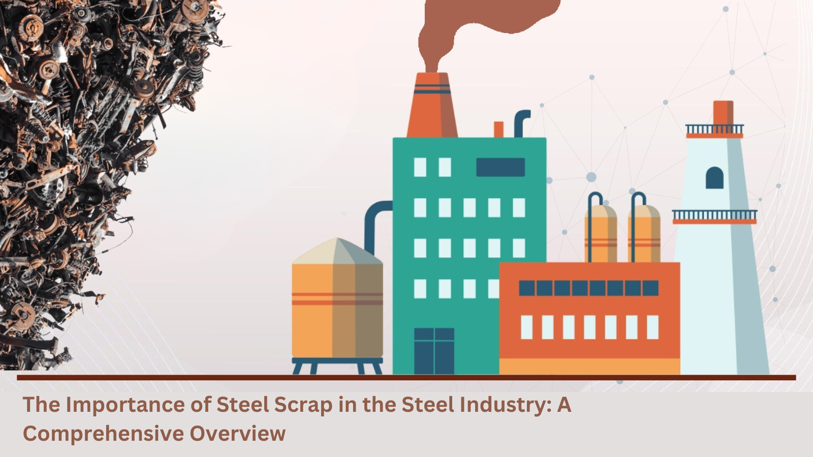 The Importance of Steel Scrap in the Steel Industry: A Comprehensive Overview