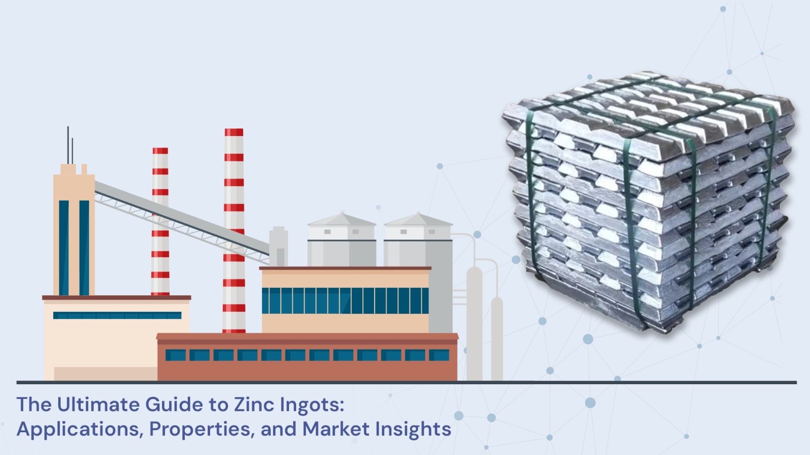 The Ultimate Guide to Zinc Ingots: Applications, Properties, and Market Insights