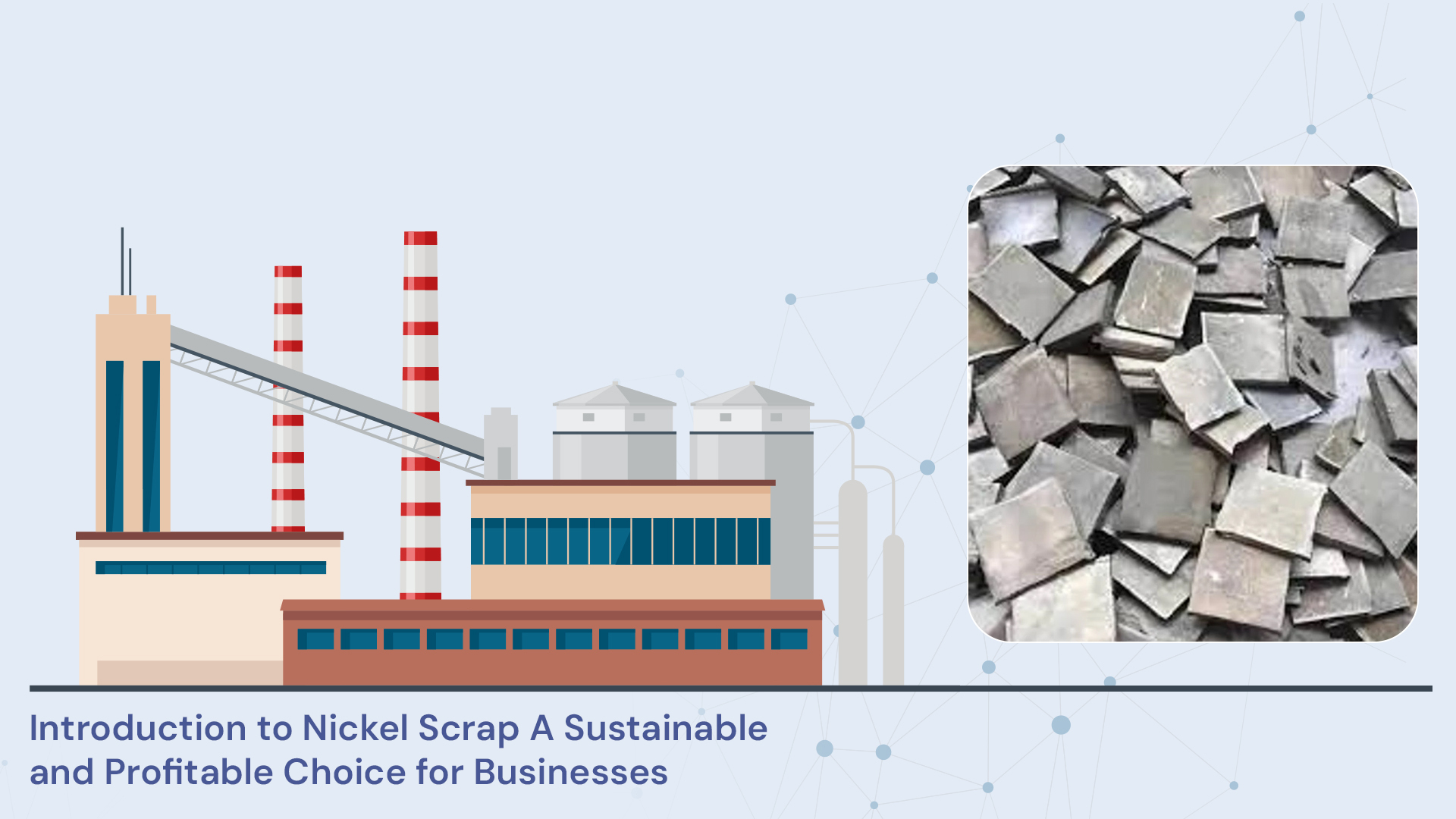 Introduction to Nickel Scrap: A Sustainable and Profitable Choice for Businesses