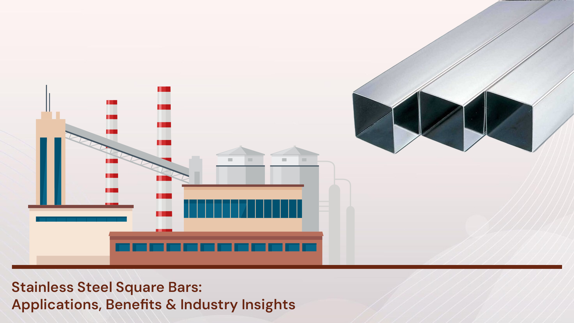 Stainless Steel Bright Square Bars: Applications, Benefits & Industry Insights