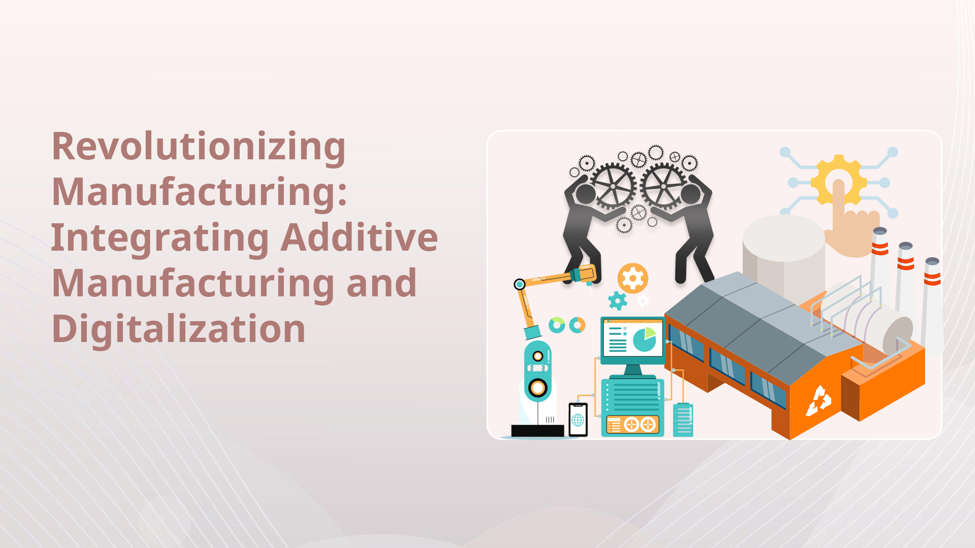 Revolutionizing Manufacturing: Integrating Additive Manufacturing and Digitalization