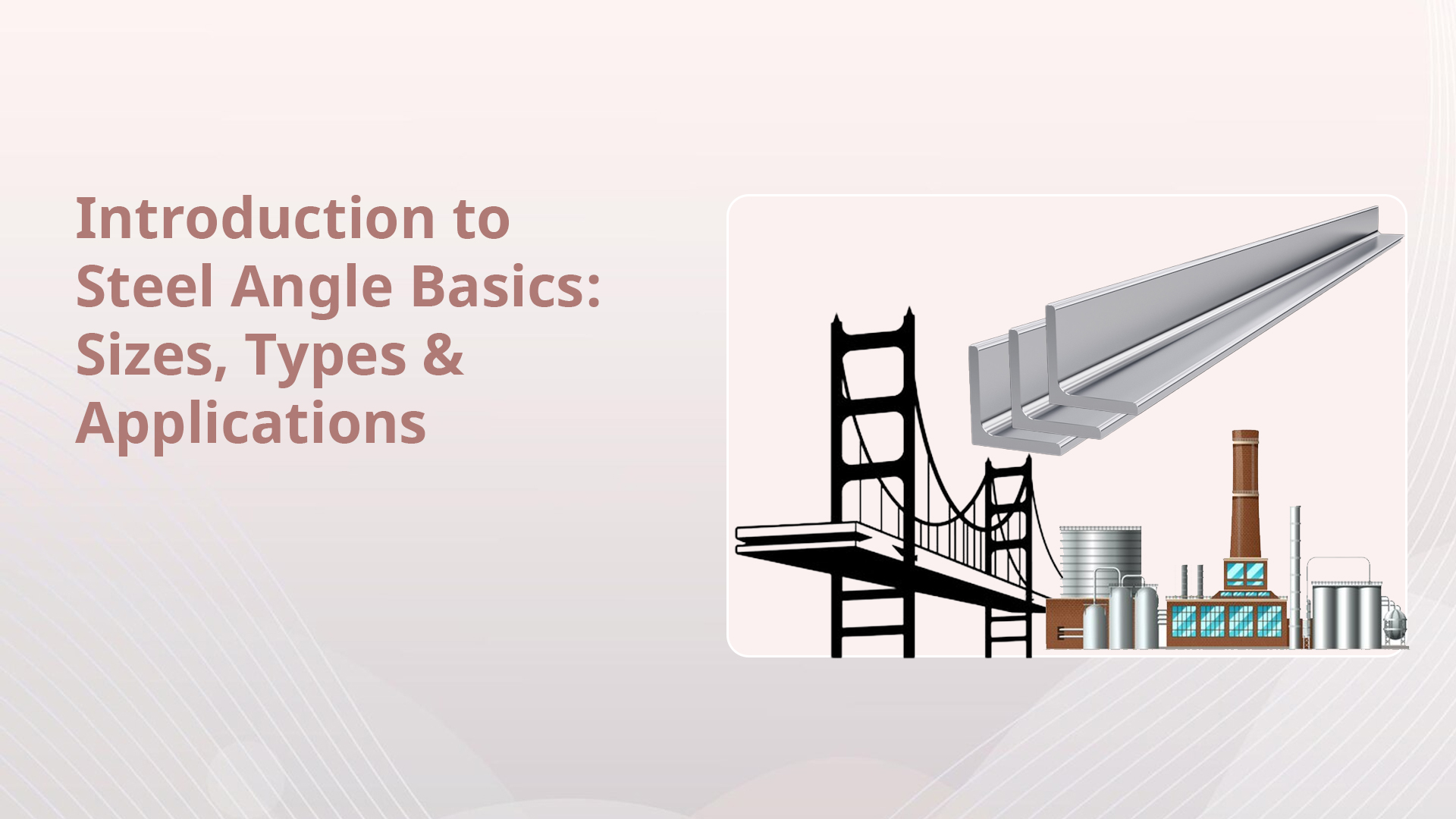 Introduction to Steel Angle Basics: Sizes, Types & Applications