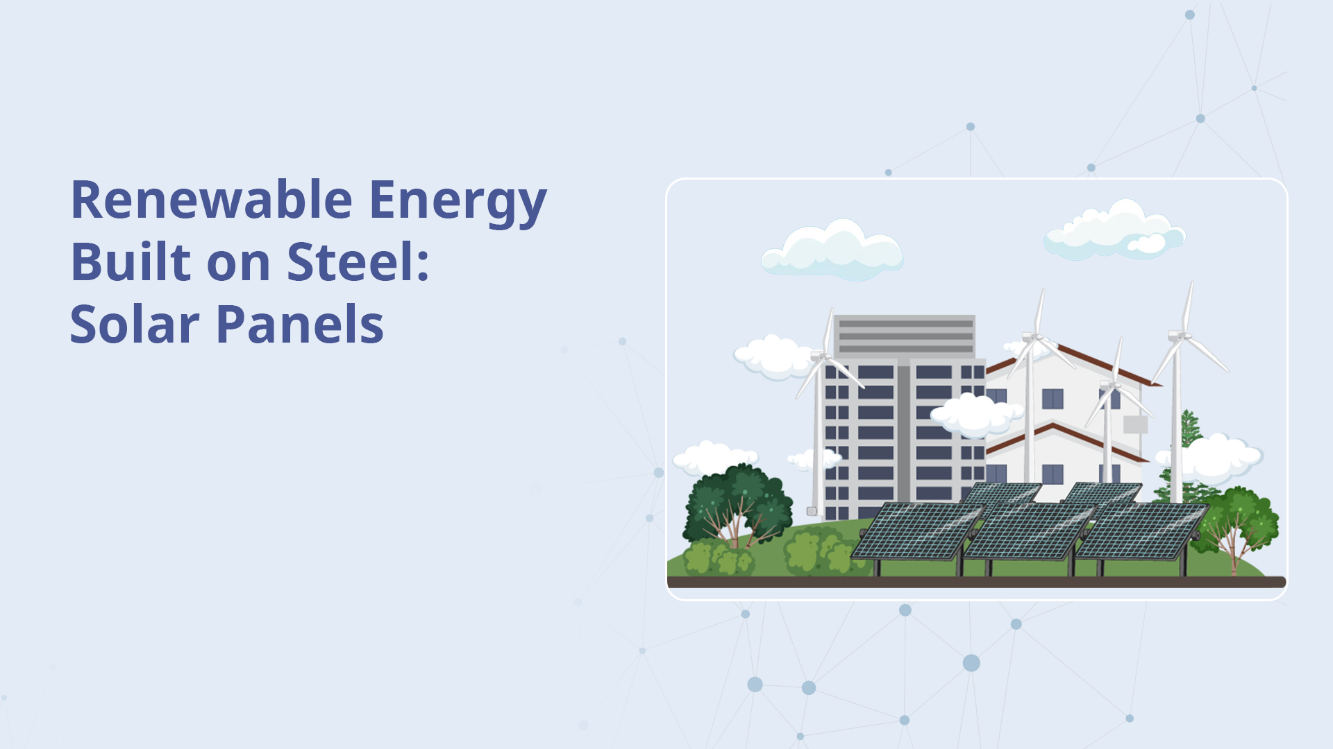 Renewable Energy Built on Steel: Solar Panels